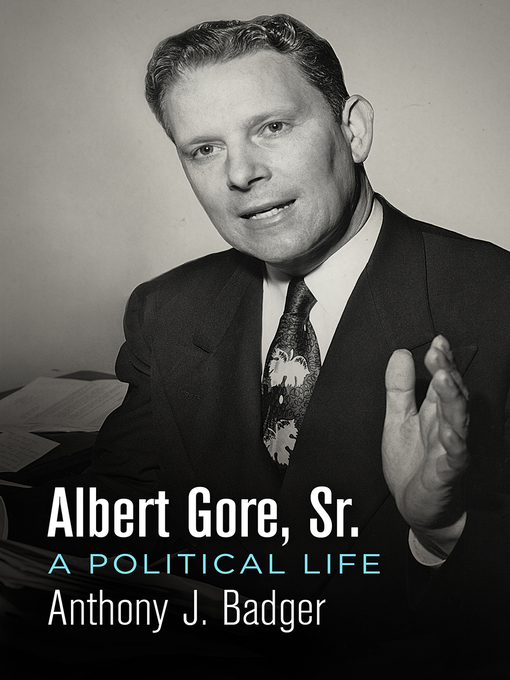 Title details for Albert Gore, Sr. by Anthony J. Badger - Available